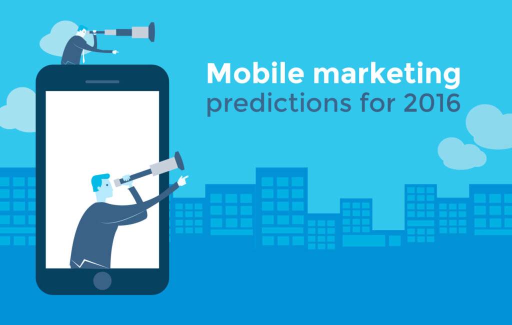 Four Mobile Marketing Predictions for 2016