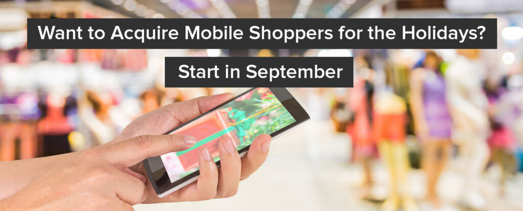 Want to Win Black Friday? Acquire New Mobile Shoppers in September