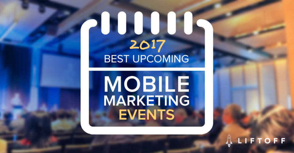 Your Ultimate Guide to Mobile Ad Tech Events Remaining in 2017
