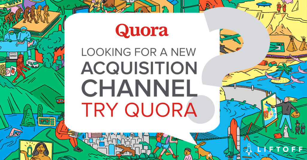 Looking for a New User Acquisition Channel to Test? Try Quora.