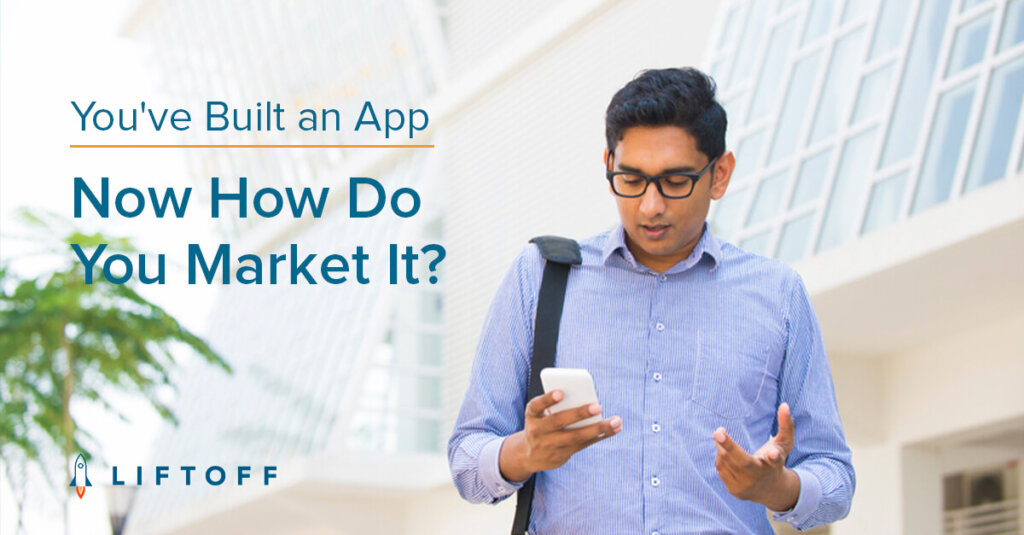 You’ve Built an App. Now How Do You Market It?