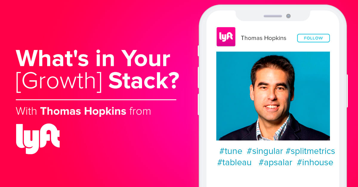 What’s in Your [Growth] Stack? Thomas Hopkins, Lyft