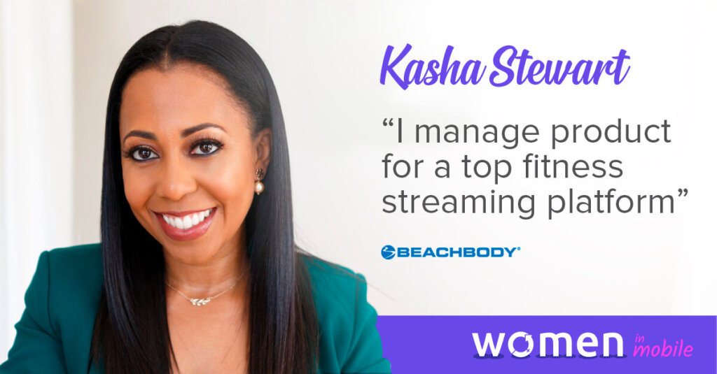 Women in Mobile: Career Lessons from Kasha Stewart @ Beachbody