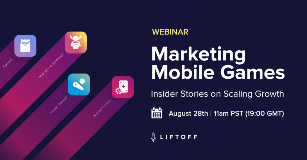 [Webinar] Marketing Mobile Games: Insider Stories on Scaling Growth