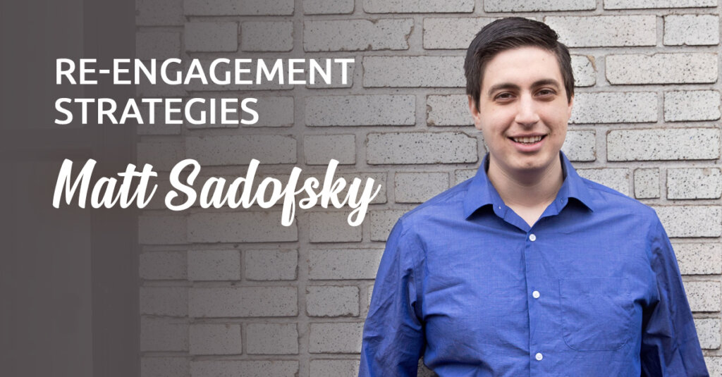 Re-Engagement Strategies from Matt Sadofsky @Studio