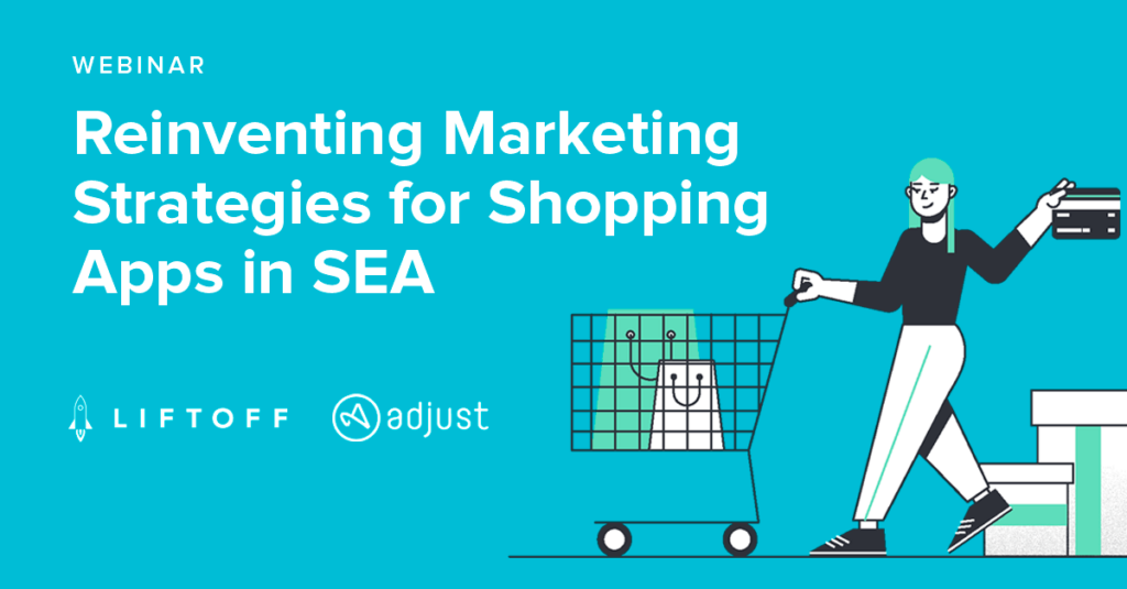 Reinventing Marketing Strategies for Shopping Apps in SEA