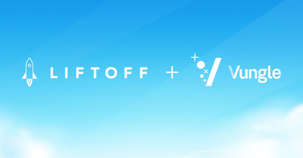 Liftoff & Vungle to Form Leading Independent Mobile Growth Platform
