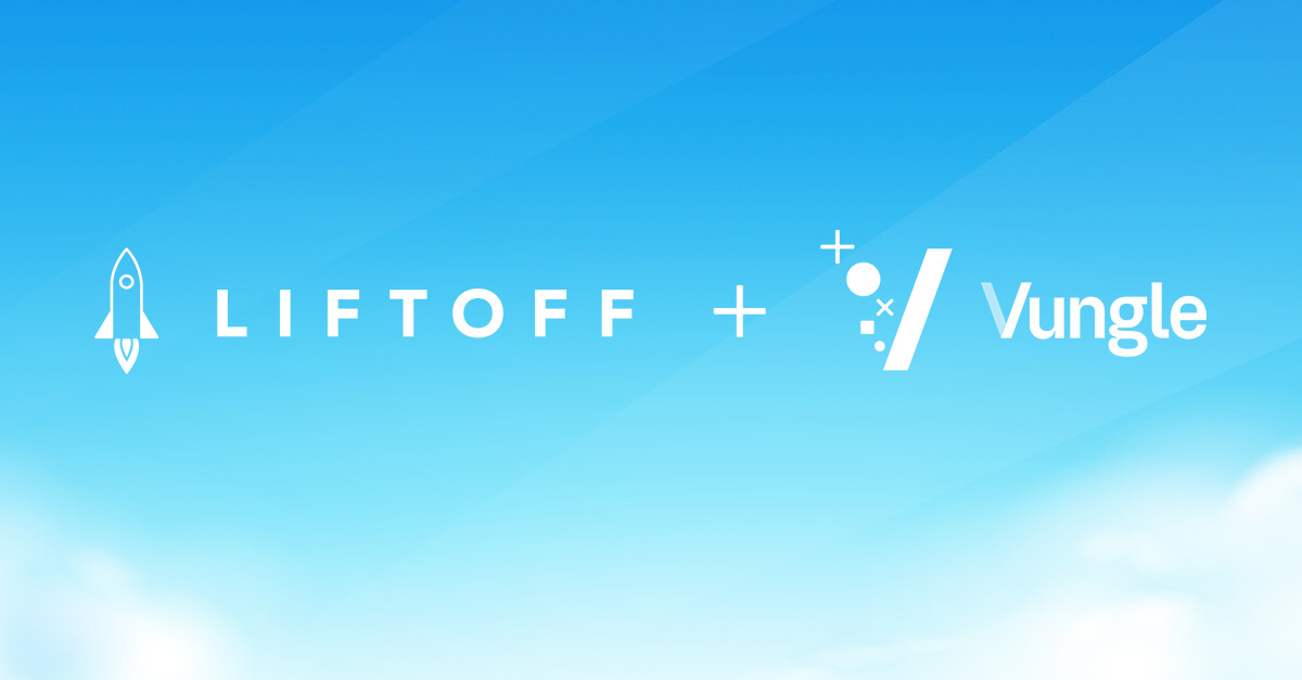 新起点！Liftoff 和 Vungle 今日正式合并，共同打造全球领先的独立移动增长平台