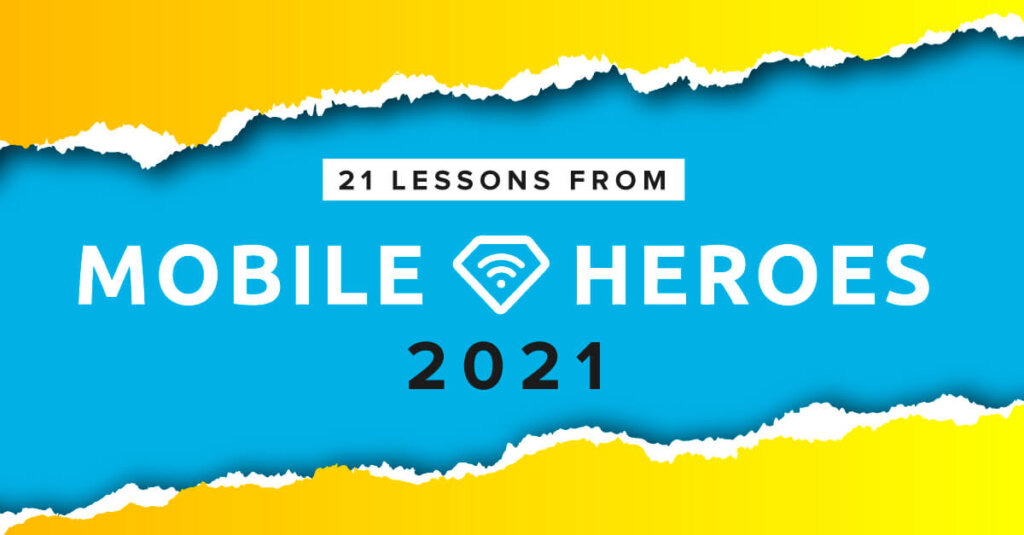 21 Lessons From Mobile Heroes 2021
