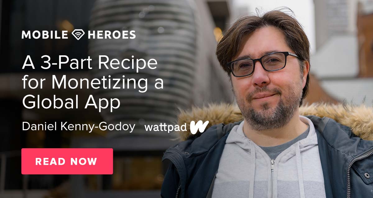 ​​A 3-Part Recipe for Monetizing a Global App