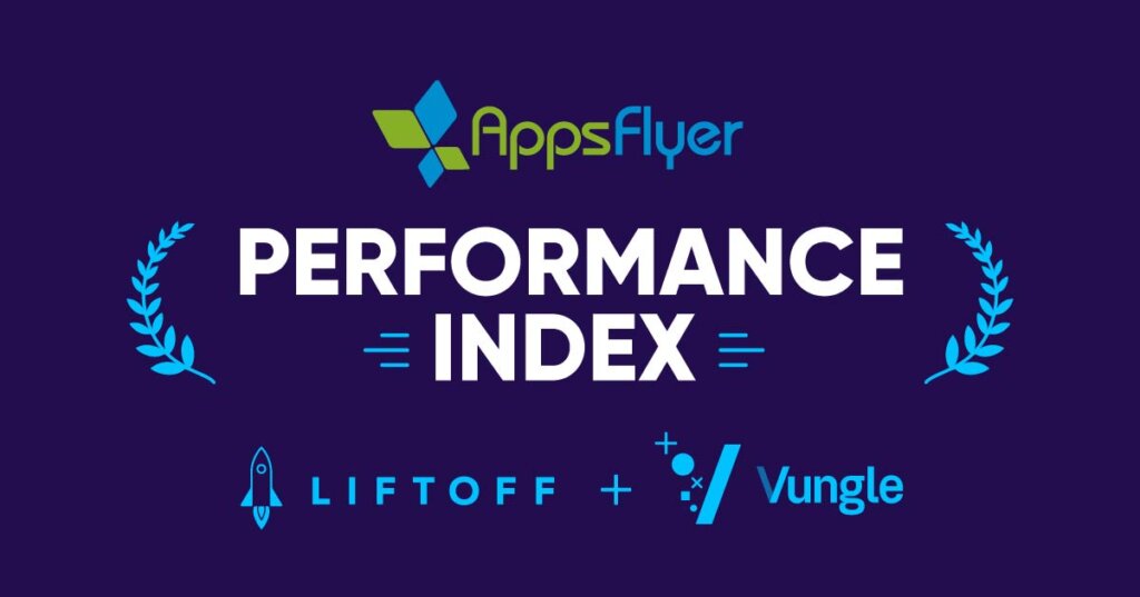 Liftoff + Vungle Take Home Hundreds of Top 10 Honors in AppsFlyer Performance Index 14
