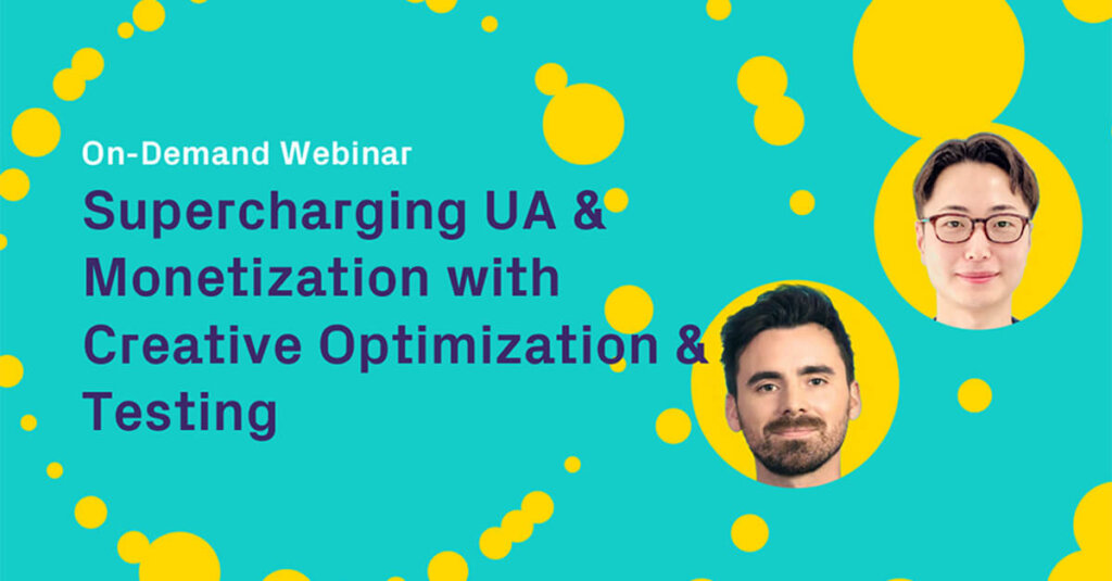 Watch Our On-Demand Webinar: Global Market Trends and How to Supercharge Your UA and Monetization
