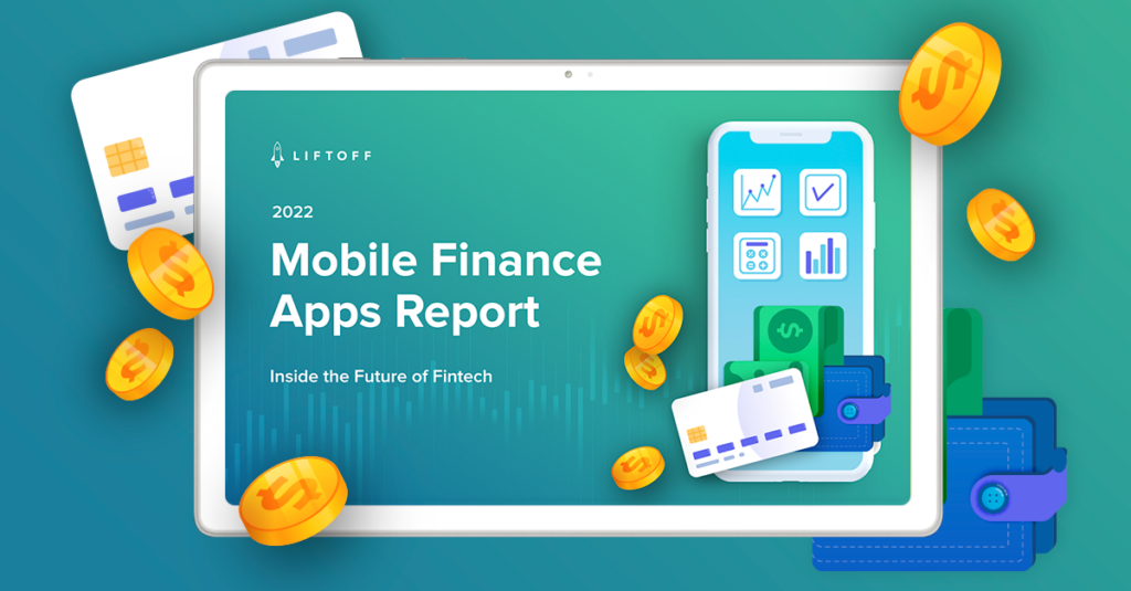 Out Now! Liftoff’s 2022 Mobile Finance Apps Report