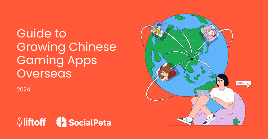 Ready to Go Global? Download Our Guide to Growing Chinese Gaming Apps Overseas
